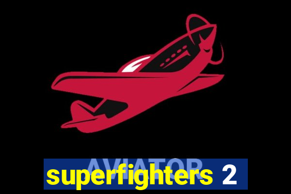 superfighters 2