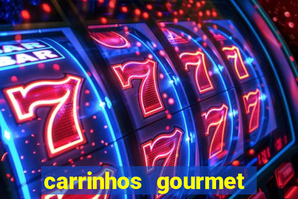 carrinhos gourmet para festas