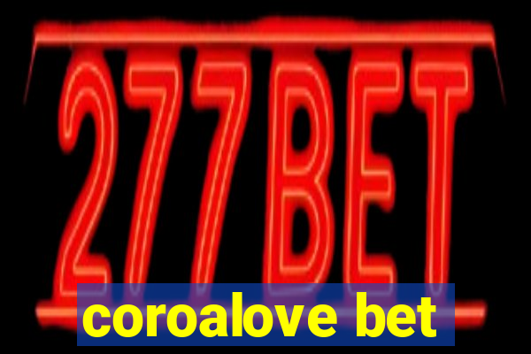 coroalove bet