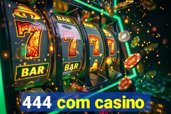 444 com casino