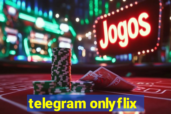 telegram onlyflix