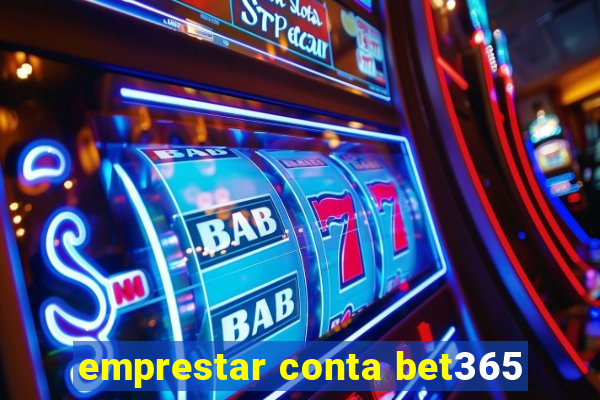 emprestar conta bet365