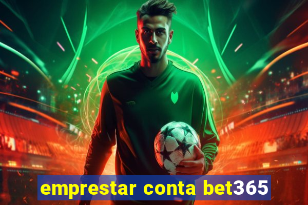 emprestar conta bet365