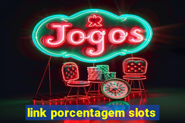 link porcentagem slots