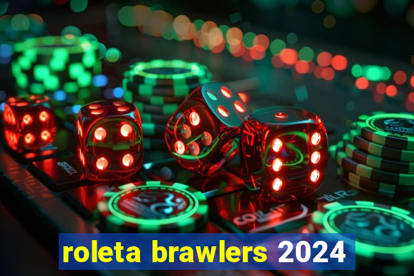 roleta brawlers 2024