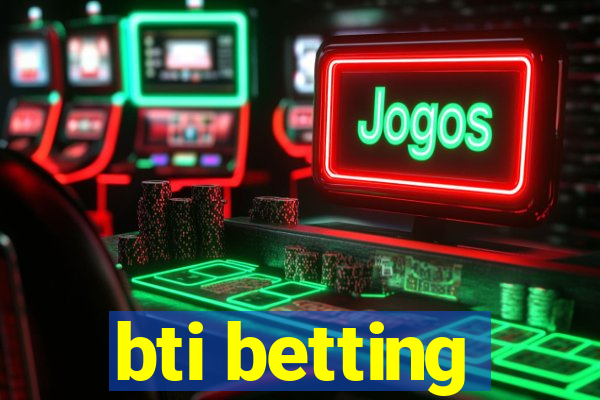 bti betting