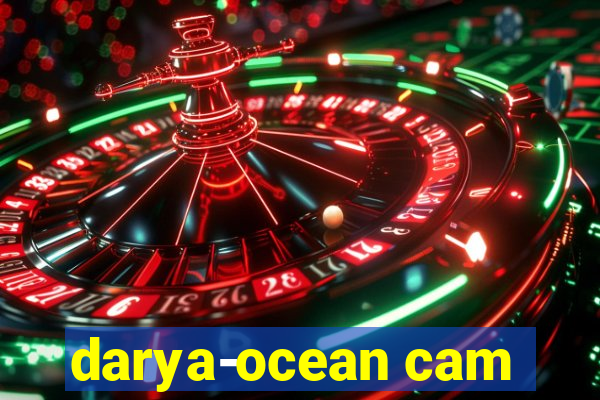 darya-ocean cam