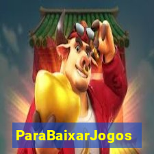 ParaBaixarJogos