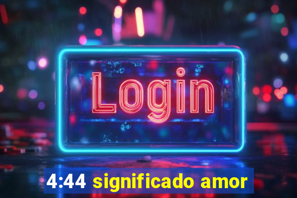 4:44 significado amor