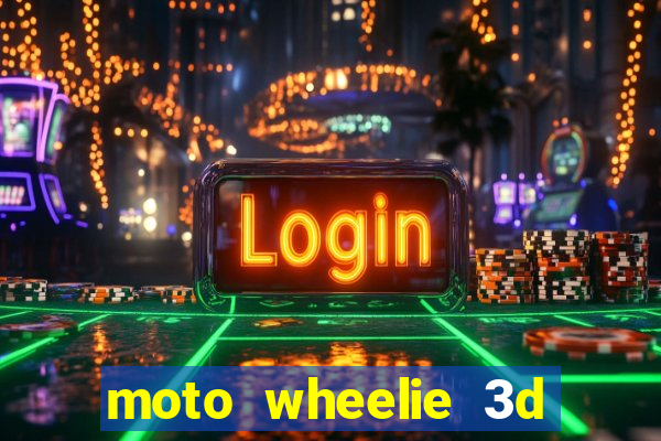 moto wheelie 3d dinheiro infinito