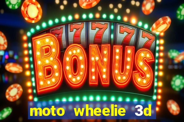 moto wheelie 3d dinheiro infinito