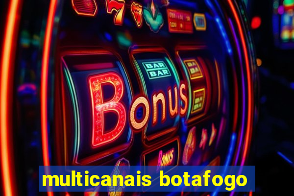 multicanais botafogo