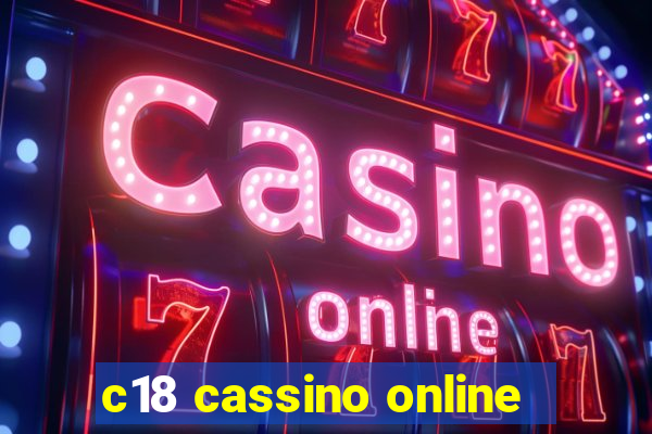 c18 cassino online