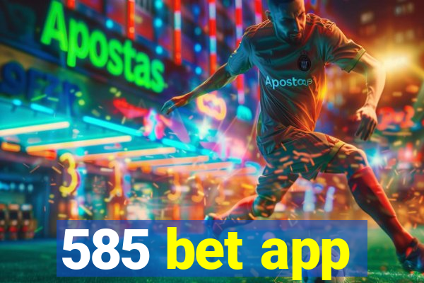 585 bet app