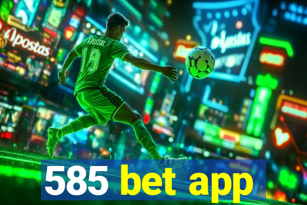 585 bet app