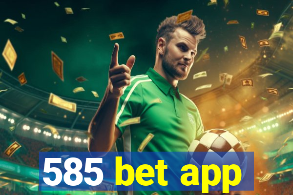 585 bet app