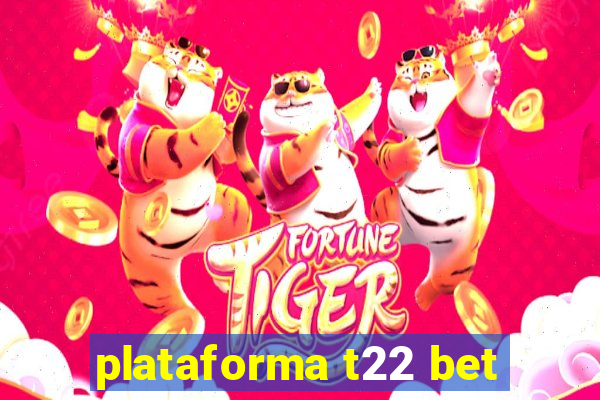 plataforma t22 bet