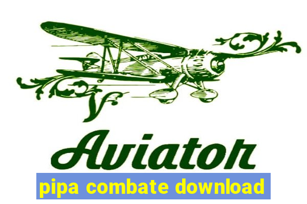 pipa combate download