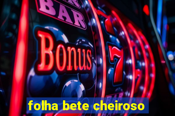 folha bete cheiroso