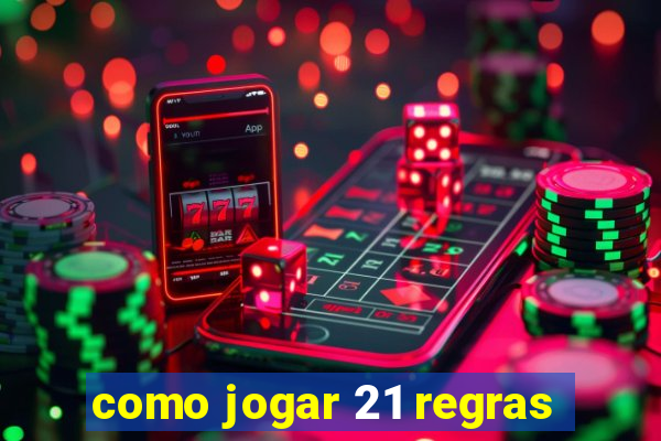 como jogar 21 regras