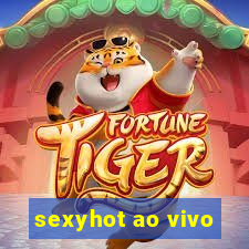 sexyhot ao vivo