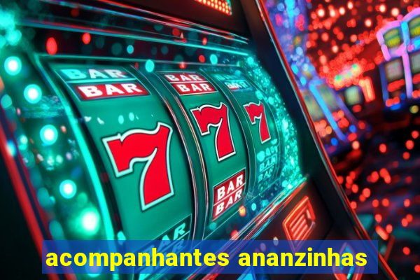 acompanhantes ananzinhas