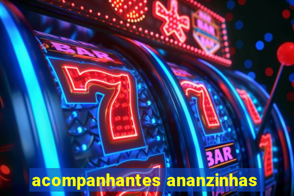 acompanhantes ananzinhas