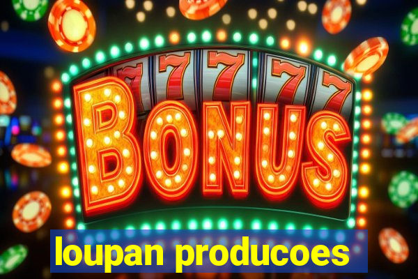 loupan producoes