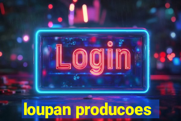 loupan producoes