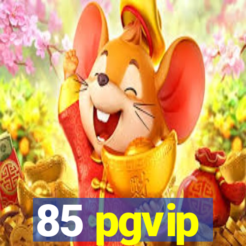 85 pgvip