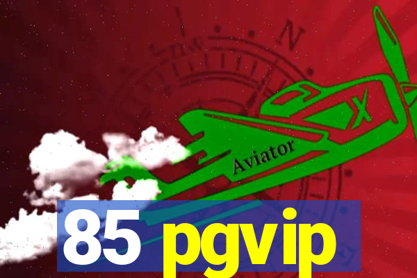 85 pgvip