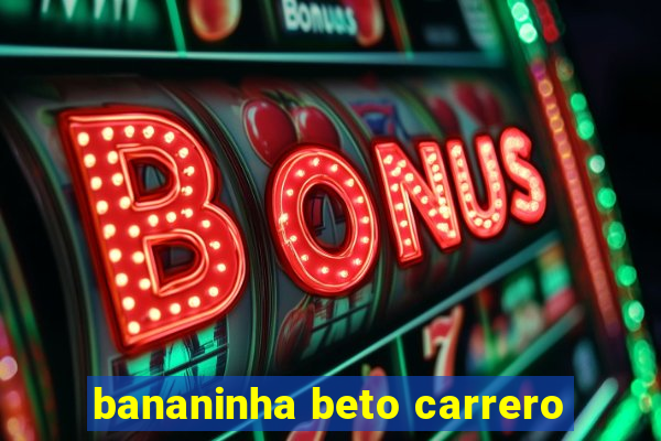 bananinha beto carrero