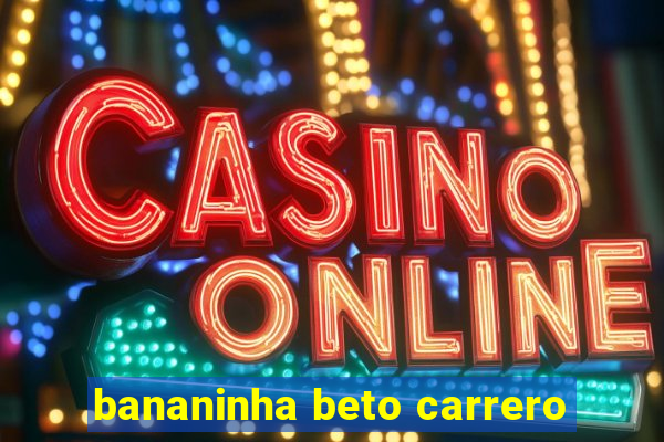 bananinha beto carrero