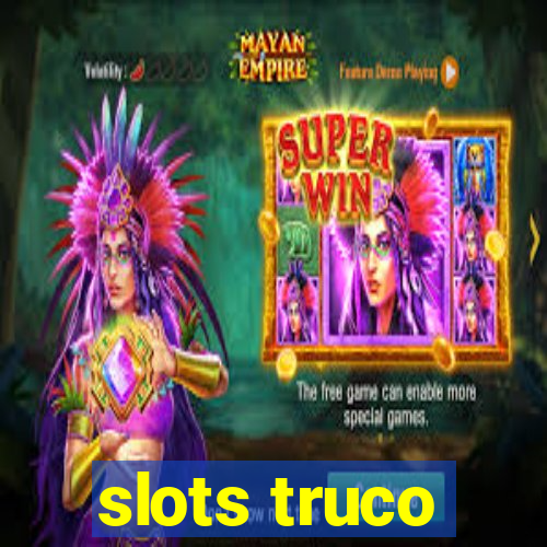 slots truco