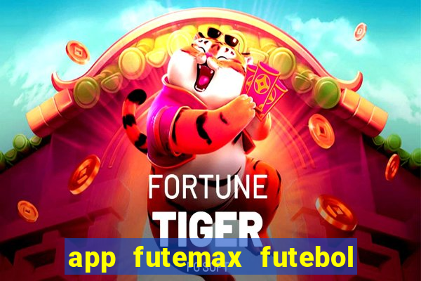 app futemax futebol ao vivo