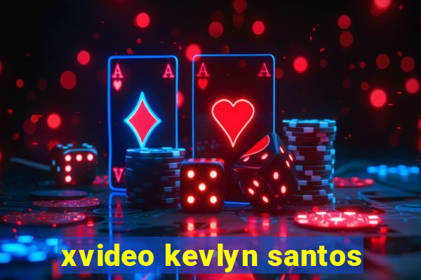 xvideo kevlyn santos