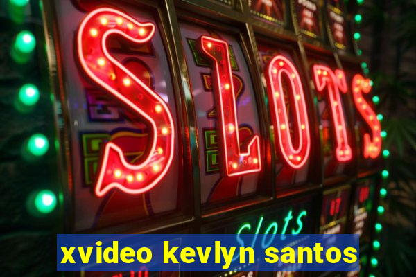 xvideo kevlyn santos