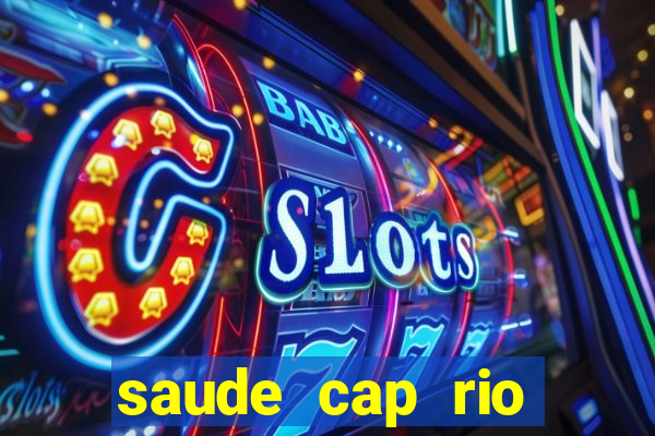 saude cap rio preto resultado