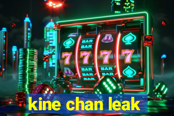 kine chan leak