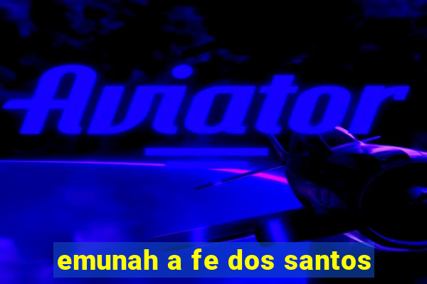 emunah a fe dos santos