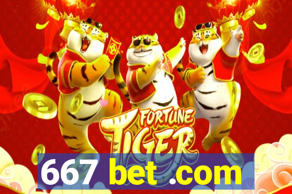 667 bet .com