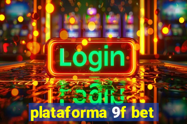 plataforma 9f bet