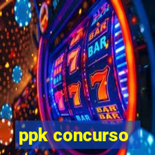 ppk concurso