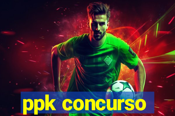 ppk concurso