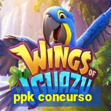 ppk concurso