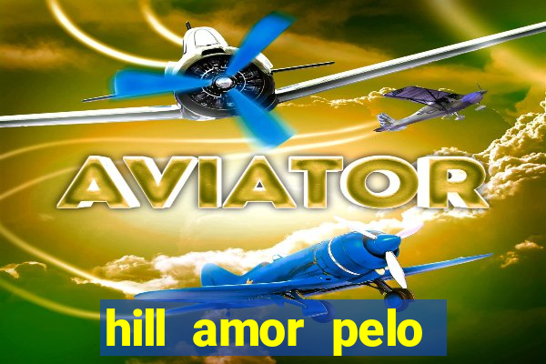 hill amor pelo jogo torrent