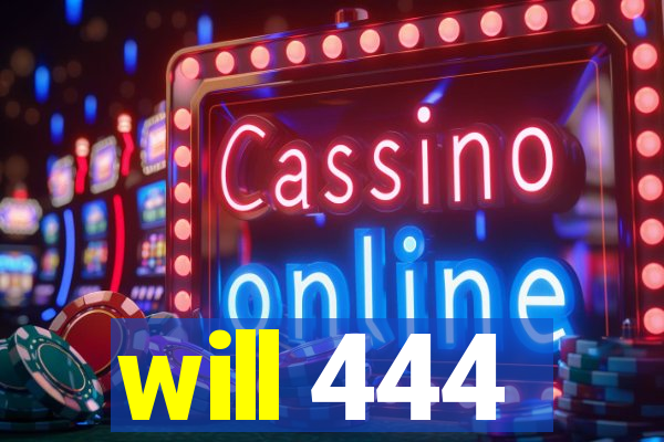 will 444