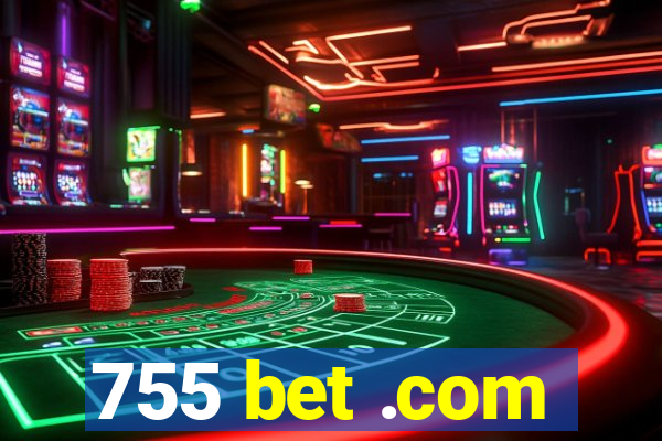 755 bet .com