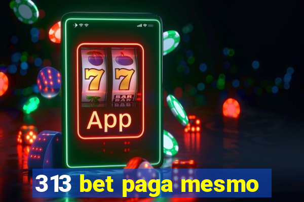 313 bet paga mesmo