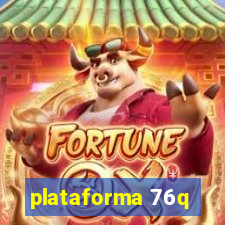 plataforma 76q